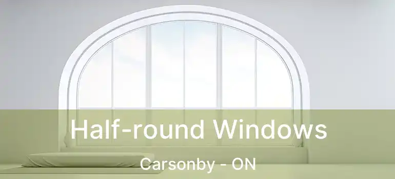  Half-round Windows Carsonby - ON