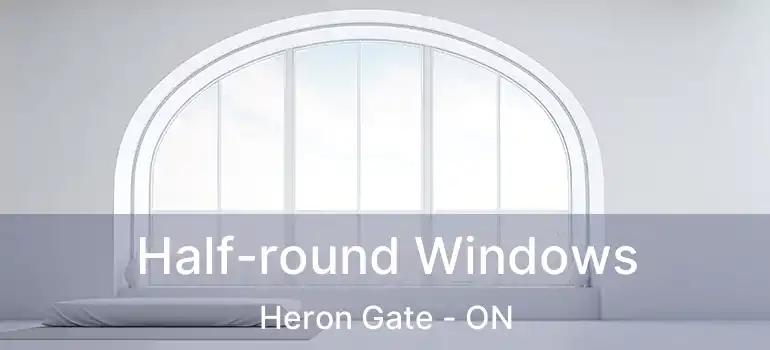  Half-round Windows Heron Gate - ON