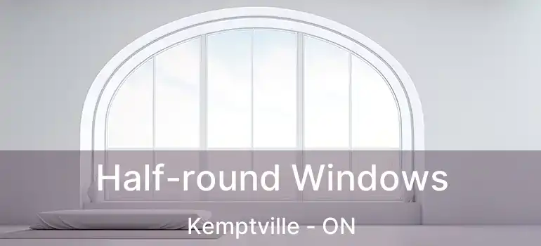  Half-round Windows Kemptville - ON