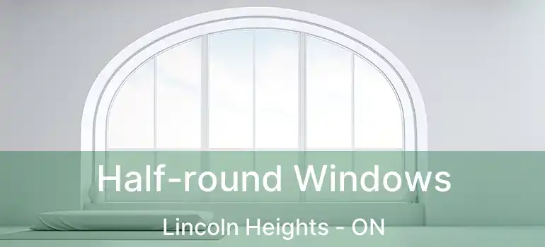  Half-round Windows Lincoln Heights - ON