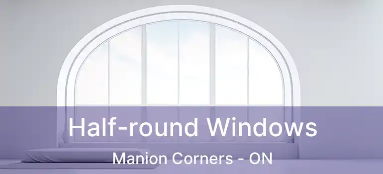  Half-round Windows Manion Corners - ON