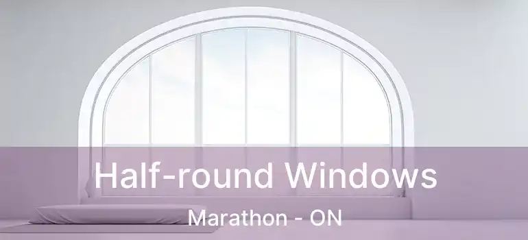  Half-round Windows Marathon - ON