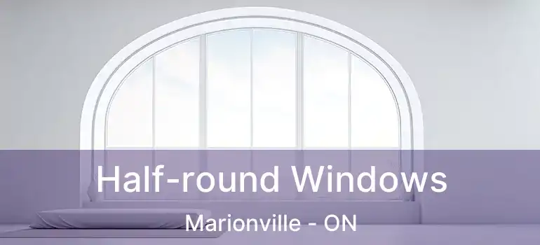  Half-round Windows Marionville - ON