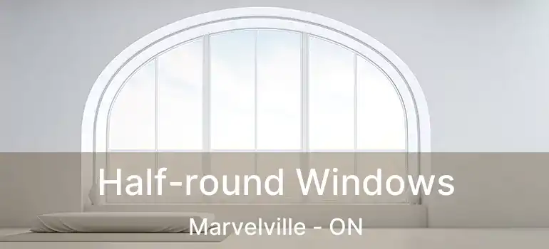  Half-round Windows Marvelville - ON