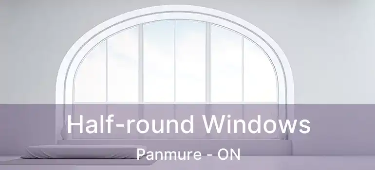  Half-round Windows Panmure - ON