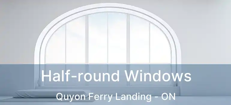  Half-round Windows Quyon Ferry Landing - ON