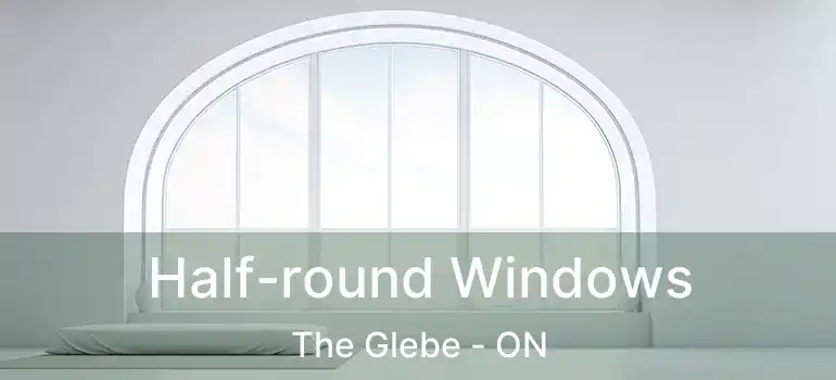  Half-round Windows The Glebe - ON