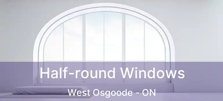  Half-round Windows West Osgoode - ON