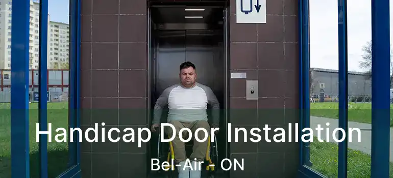  Handicap Door Installation Bel-Air - ON