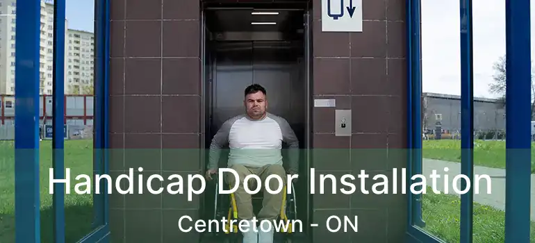  Handicap Door Installation Centretown - ON