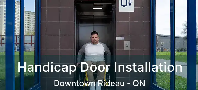  Handicap Door Installation Downtown Rideau - ON