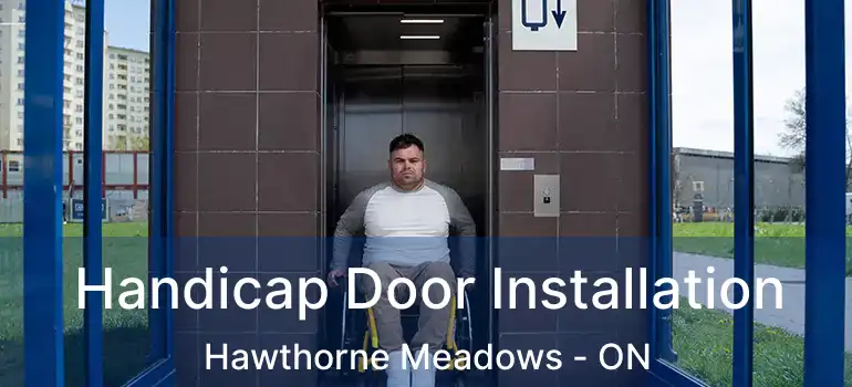  Handicap Door Installation Hawthorne Meadows - ON