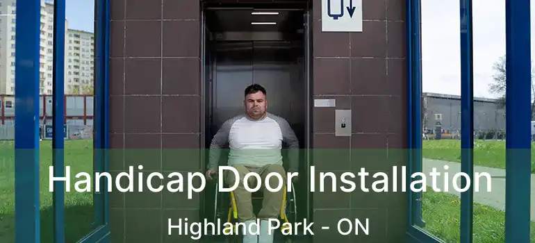  Handicap Door Installation Highland Park - ON