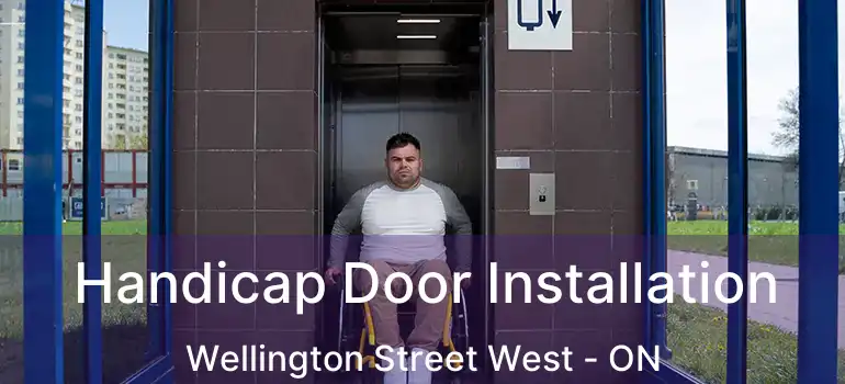  Handicap Door Installation Wellington Street West - ON