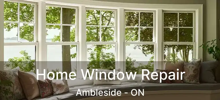  Home Window Repair Ambleside - ON