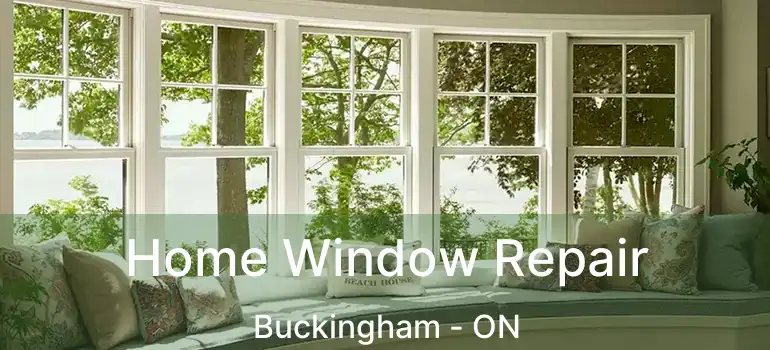  Home Window Repair Buckingham - ON