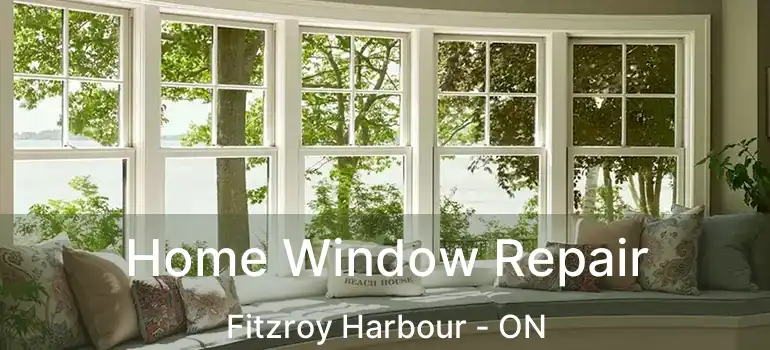  Home Window Repair Fitzroy Harbour - ON