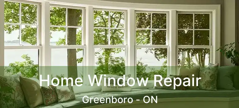  Home Window Repair Greenboro - ON