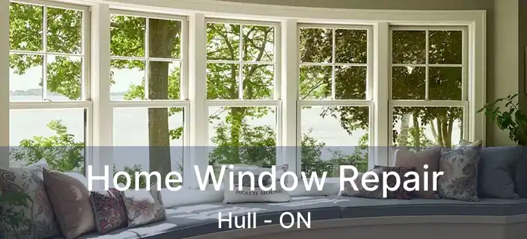  Home Window Repair Hull - ON