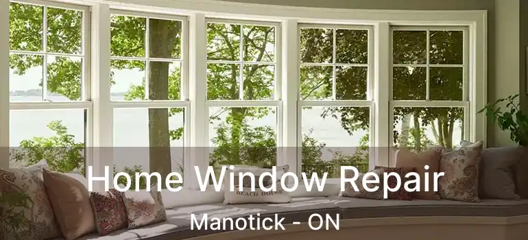  Home Window Repair Manotick - ON