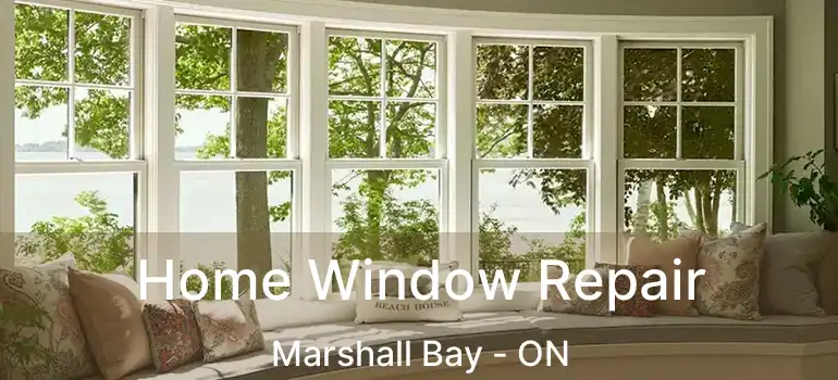  Home Window Repair Marshall Bay - ON