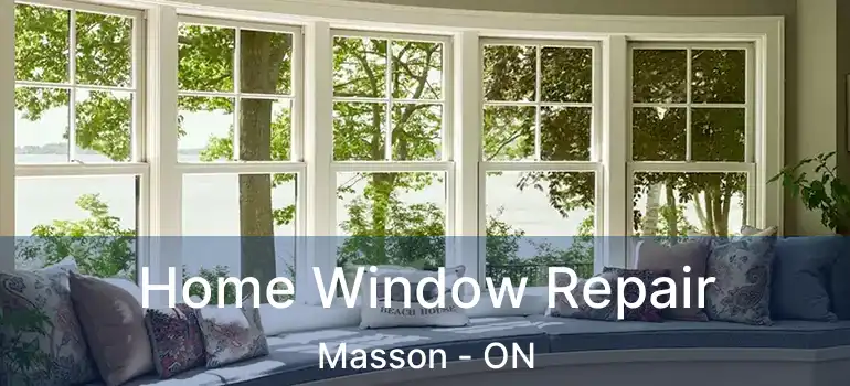  Home Window Repair Masson - ON