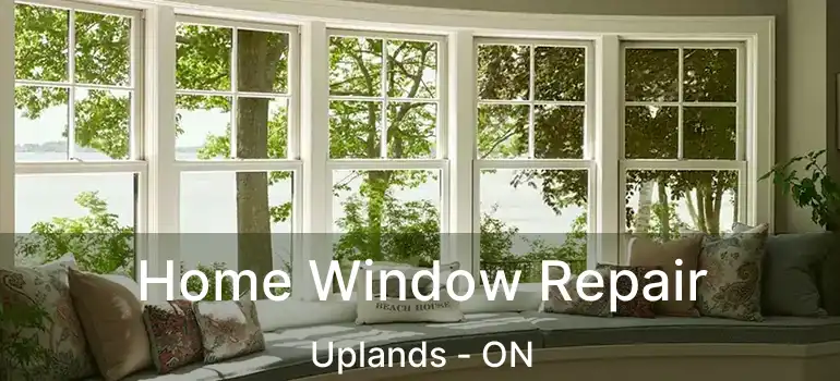  Home Window Repair Uplands - ON