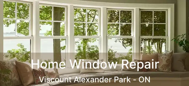  Home Window Repair Viscount Alexander Park - ON