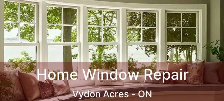  Home Window Repair Vydon Acres - ON