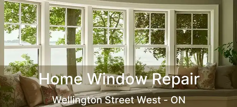  Home Window Repair Wellington Street West - ON