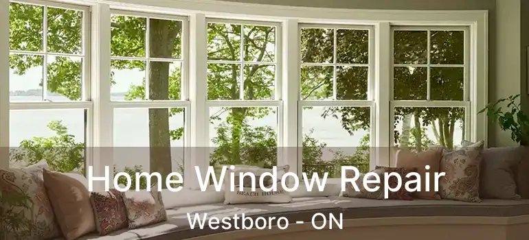  Home Window Repair Westboro - ON