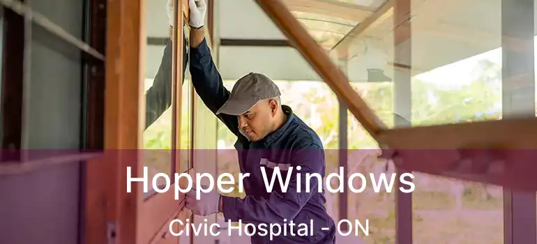  Hopper Windows Civic Hospital - ON