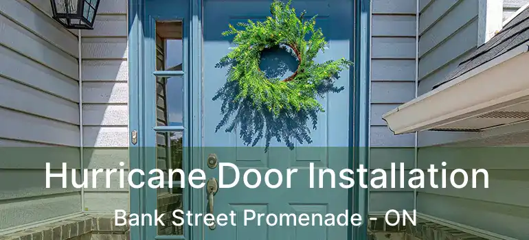  Hurricane Door Installation Bank Street Promenade - ON