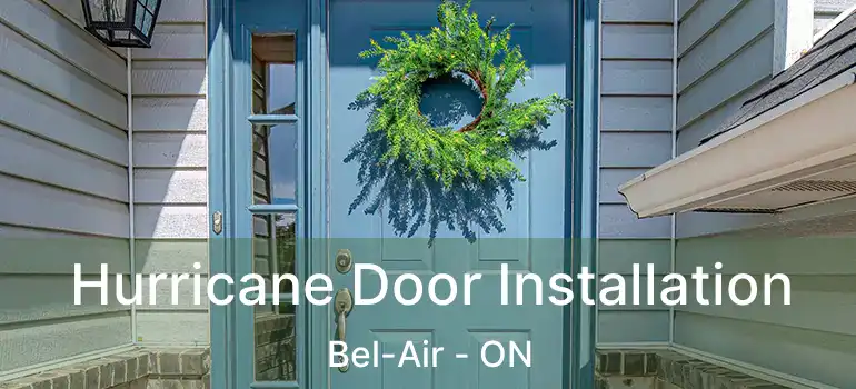  Hurricane Door Installation Bel-Air - ON