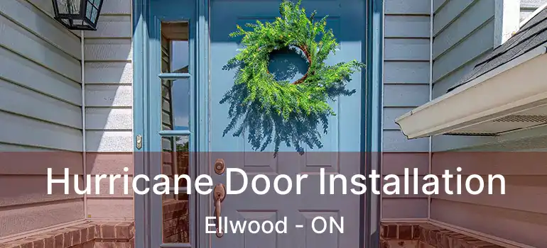  Hurricane Door Installation Ellwood - ON