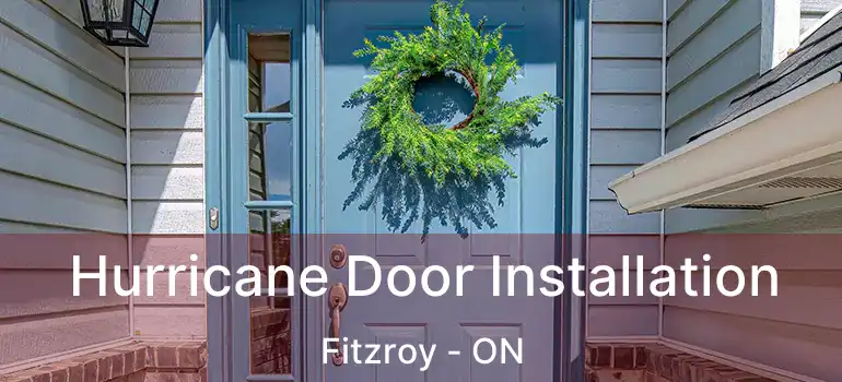  Hurricane Door Installation Fitzroy - ON