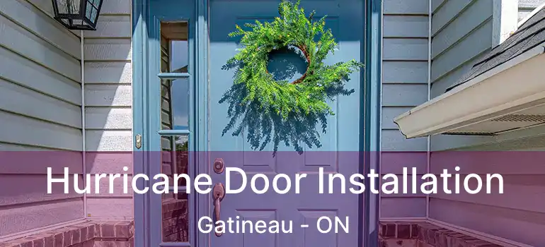  Hurricane Door Installation Gatineau - ON