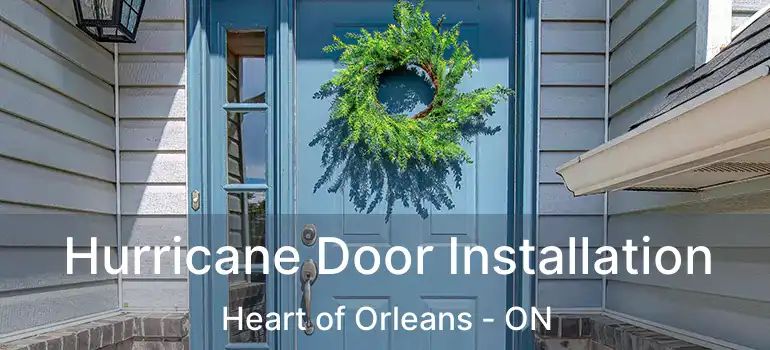  Hurricane Door Installation Heart of Orleans - ON