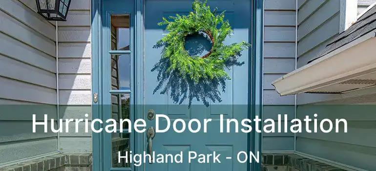  Hurricane Door Installation Highland Park - ON