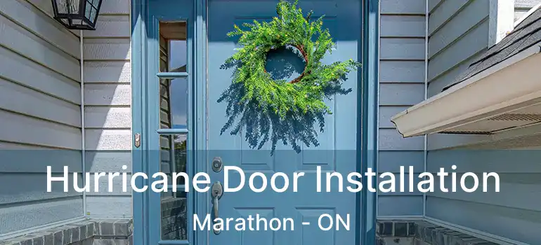  Hurricane Door Installation Marathon - ON