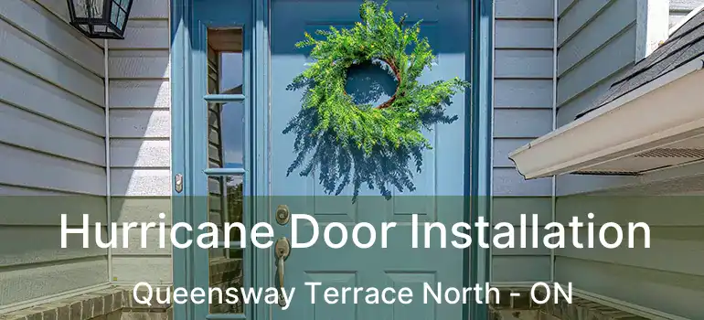  Hurricane Door Installation Queensway Terrace North - ON