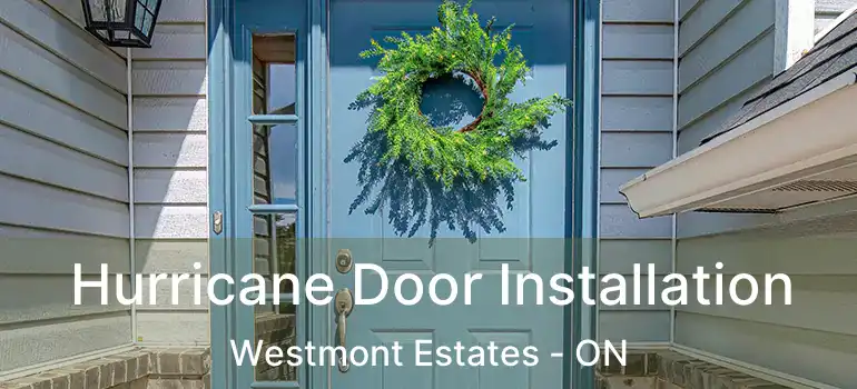  Hurricane Door Installation Westmont Estates - ON