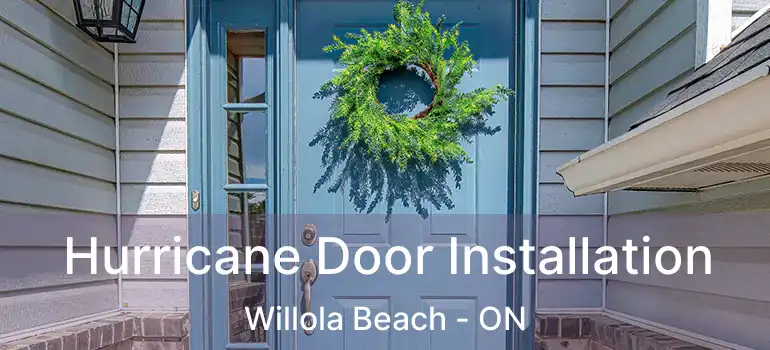  Hurricane Door Installation Willola Beach - ON