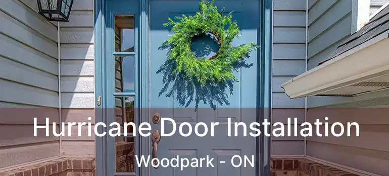  Hurricane Door Installation Woodpark - ON