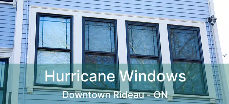  Hurricane Windows Downtown Rideau - ON