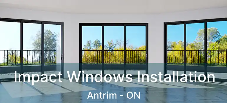  Impact Windows Installation Antrim - ON