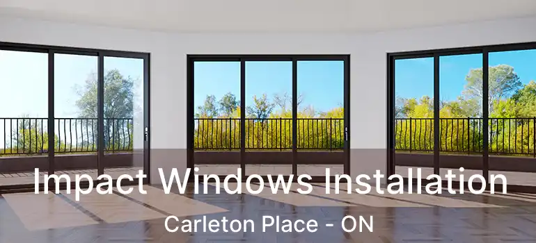  Impact Windows Installation Carleton Place - ON