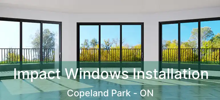  Impact Windows Installation Copeland Park - ON