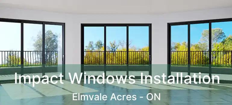  Impact Windows Installation Elmvale Acres - ON