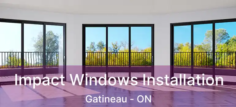  Impact Windows Installation Gatineau - ON